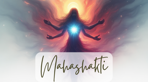 MahakShakti - the Great Divine Feminine